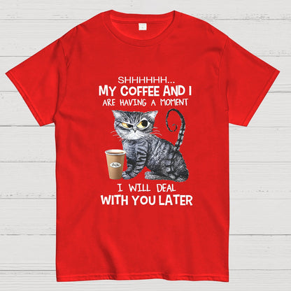 Shhhh My Coffee And I Are Having A Moment Funny Cat Geeky T-Shirt