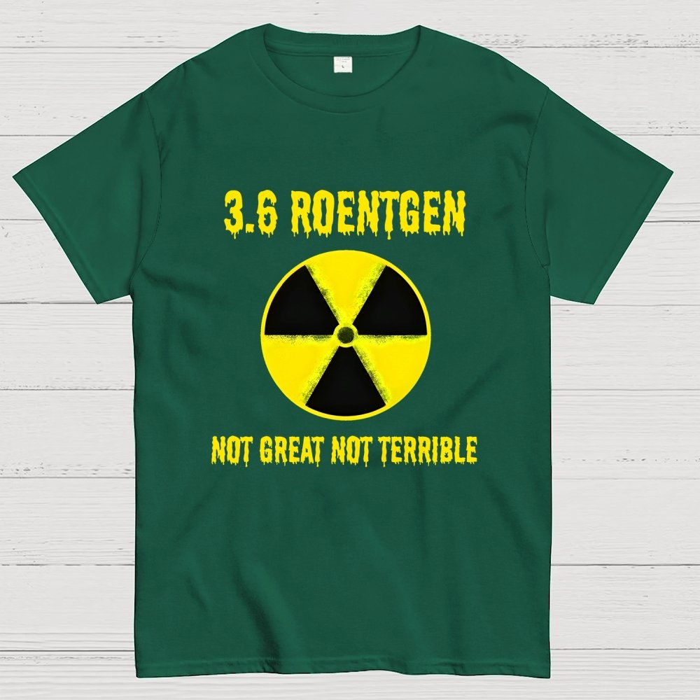 3.6 Roentgen Not Great Not Terrible Geek T-Shirt