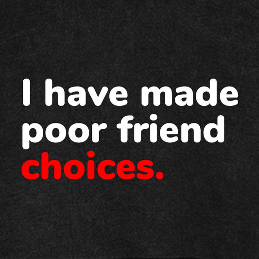 I Have Made Poor Friend Choices Vintage Distressed Hoodie
