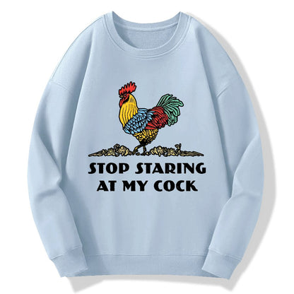Stop Staring at My Cock Geek Cotton Sweatshirt