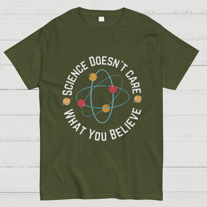 Science doesn't care what you believe Geeky T-Shirt