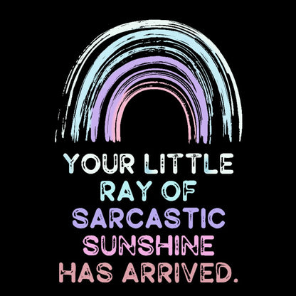 Your Little Ray of Sarcastic Sunshine Has Arrived Washed Long Sleeve Tee