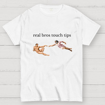 Real Bros Touch Tips Funny Humorous, And Satire Geek T-Shirt