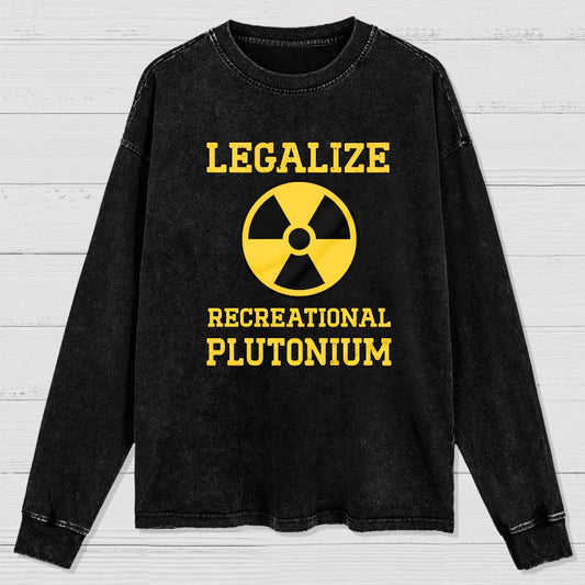 Legalize Recreational Plutonium Washed Long Sleeve Tee