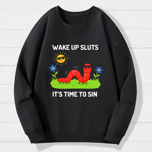 Wake Up Sluts It's Time To Sin Geek Cotton Sweatshirt