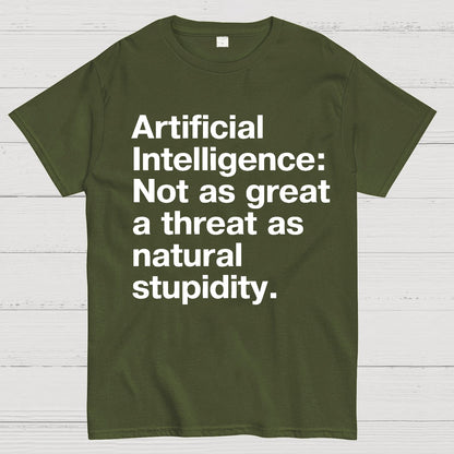 Artificial Intelligence Not as great a threat as natural stupidity Geek T-Shirt