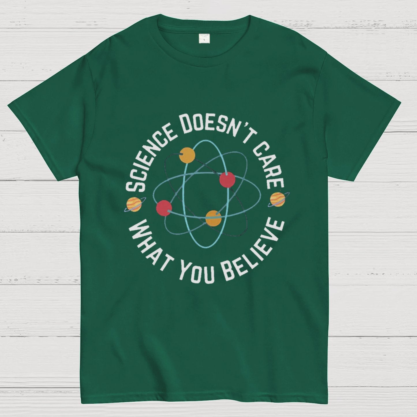 Science doesn't care what you believe Geeky T-Shirt
