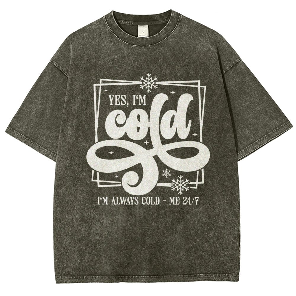 Yes I'm Cold Me 24：7 Vintage Distressed T-shirt