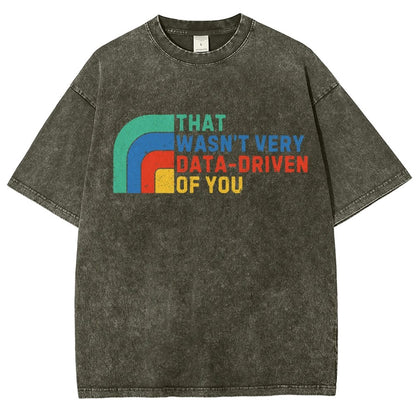 That Wasn't Really Data Driven Of You Data Analyst Retro Funny Data Vintage Distressed T-shirt