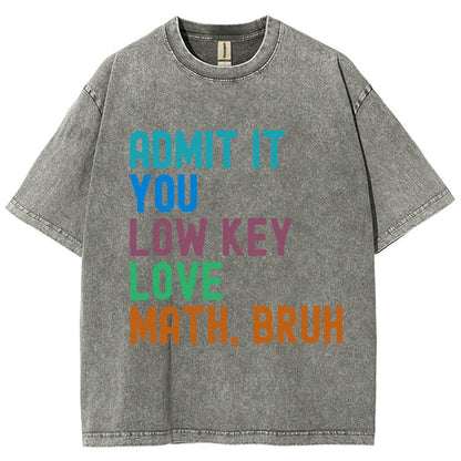 Admit It You Low Key Love Math Bruh Vintage Distressed T-shirt