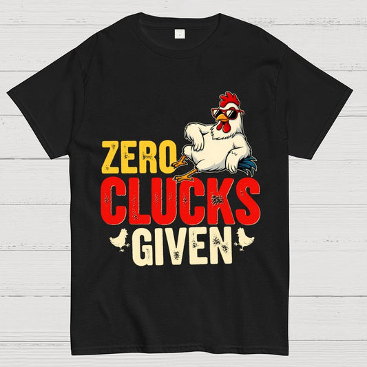 Zero Clucks Given Funny Chicken - Funny, Pun Geek T-Shirt
