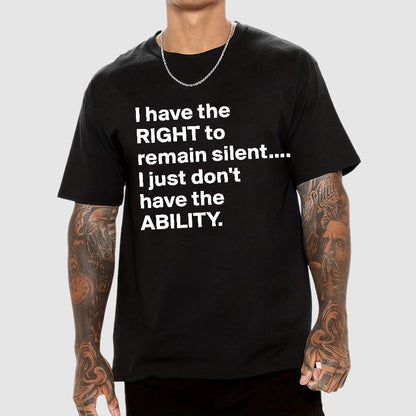 I Have The Right To Remain Silent. (But Not The Ability) Geek T-Shirt
