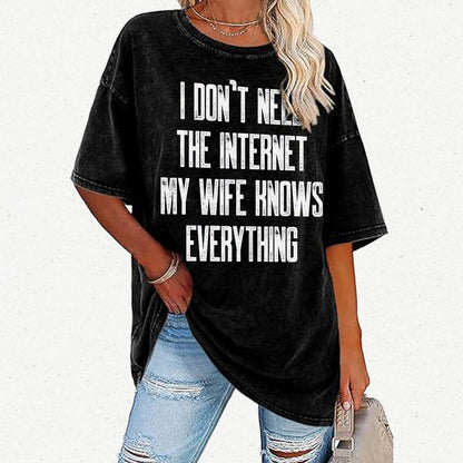 Funny Word I don't need the internet my wife knows everything Vintage Distressed T-shirt
