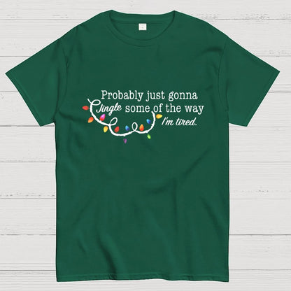 Probably Just Gonna Jingle Some Of The Way I'm Tired Christmas Geek T-Shirt