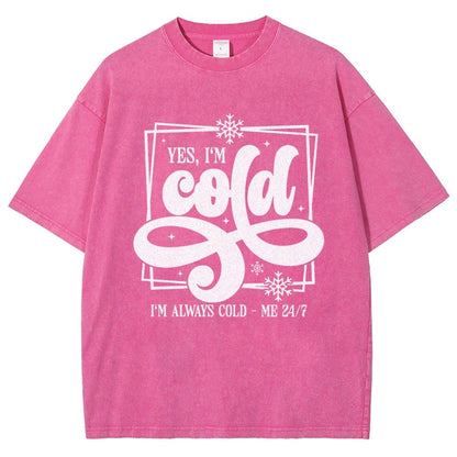Yes I'm Cold Me 24：7 Vintage Distressed T-shirt