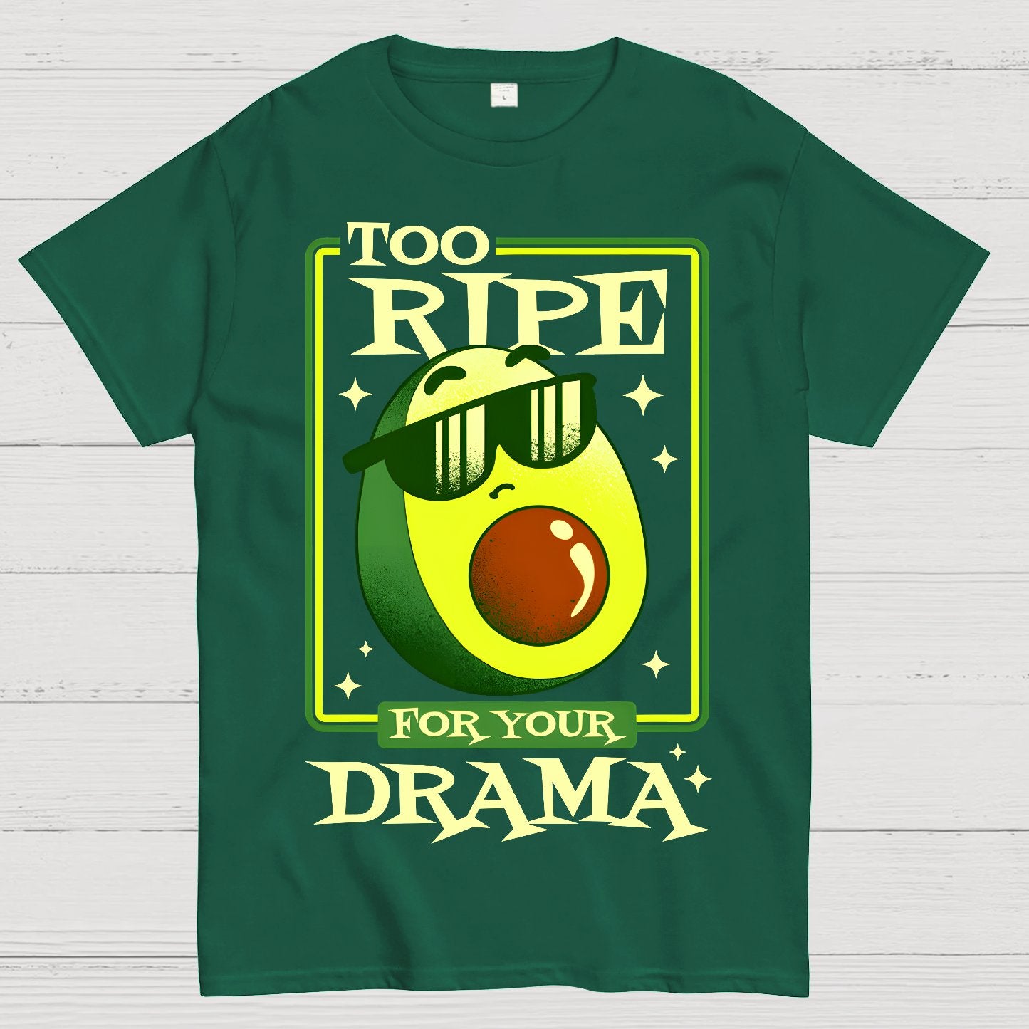 Too Ripe For Your Drama Geek T-Shirt