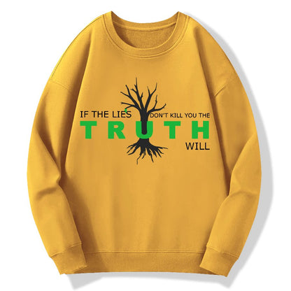 If The Lies Don't Kill You The Truth Will！Geek Cotton Sweatshirt