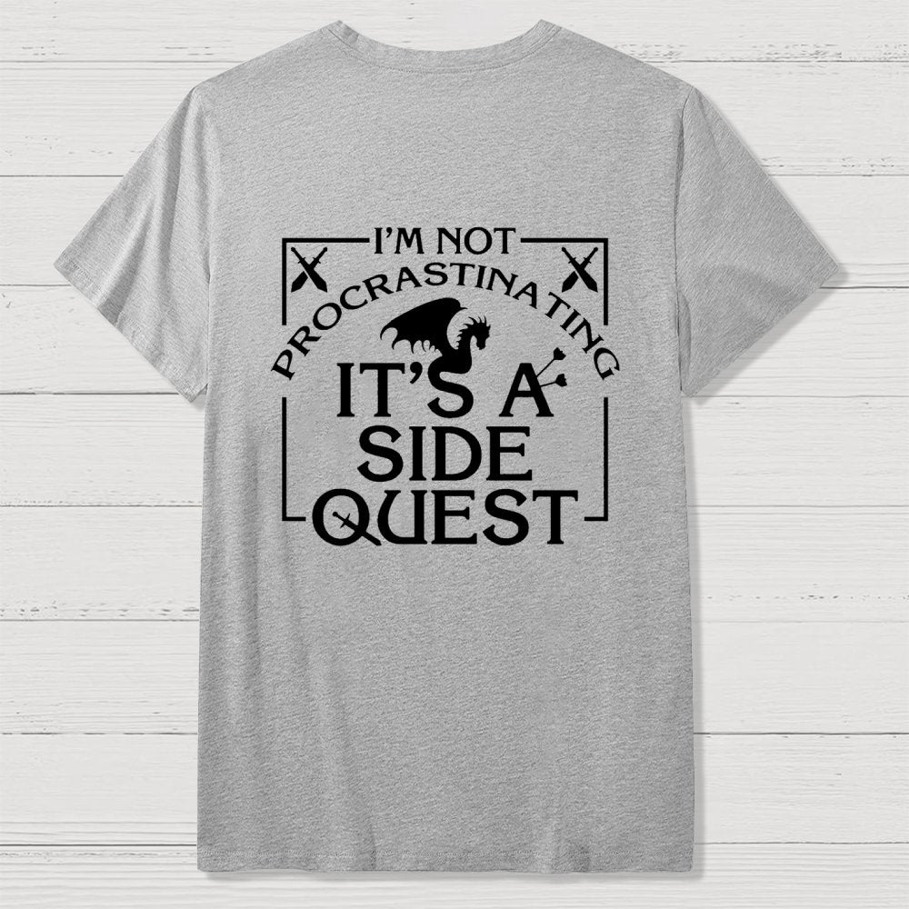 I'm Not Procrastinating It's A Side Quest  Front And Back Printing Geek T-Shirt