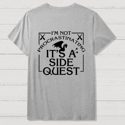 I'm Not Procrastinating It's A Side Quest  Front And Back Printing Geek T-Shirt