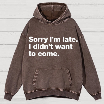 Sorry I'm Late. I Didn't Want To Come Vintage Distressed Hoodie