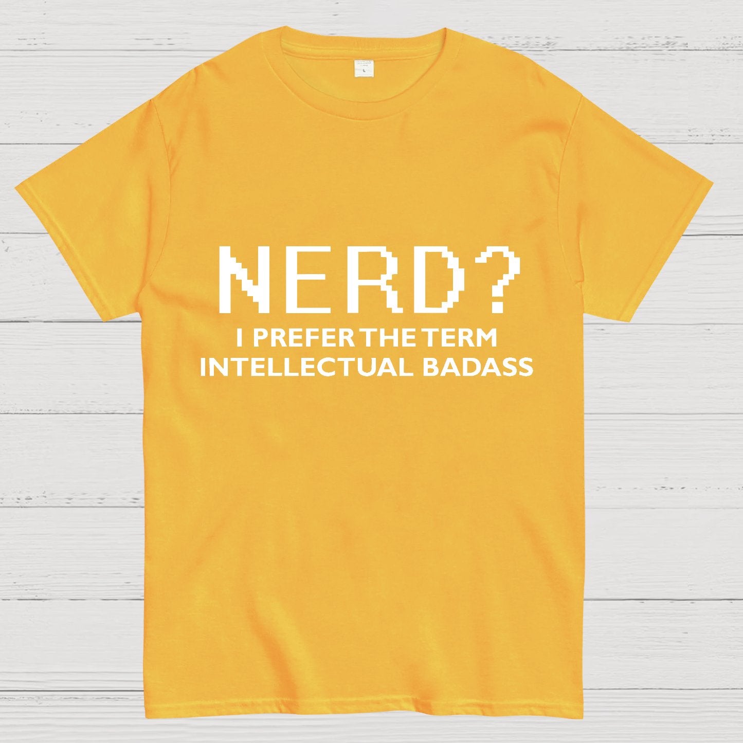 I Prefer the Term Intellectual Badass Geek T-Shirt