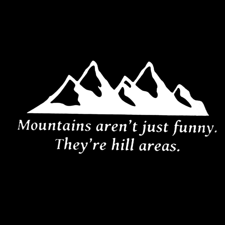 Mountain's Aren't Just Funny - They're Hill Areas Geeky T-Shirt