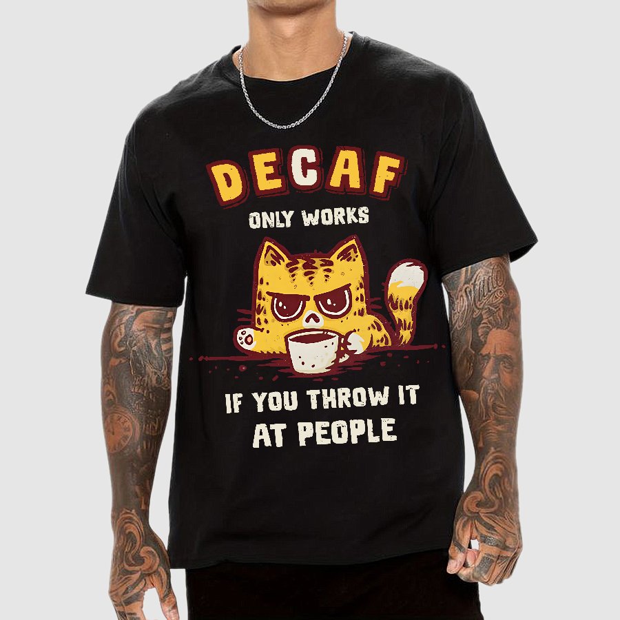 Decaf Only Works If You Throw It At People Caffeinated Kitten Geek T-Shirt