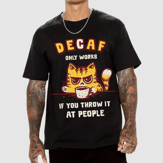 Decaf Only Works If You Throw It At People Caffeinated Kitten Geek T-Shirt