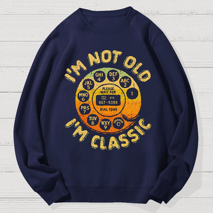 I'm Not Old, I'm Classic Geek Cotton Sweatshirt