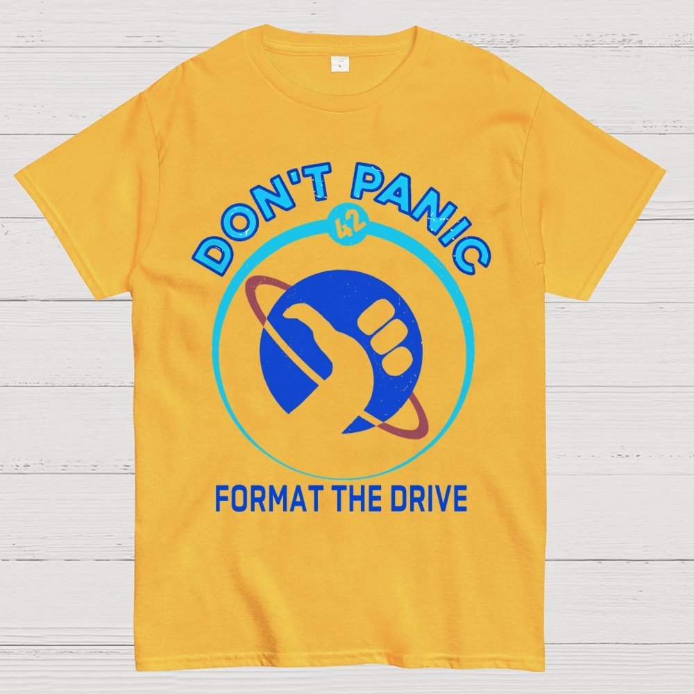 Don’t Panic-Format The Drive Geek T-Shirt