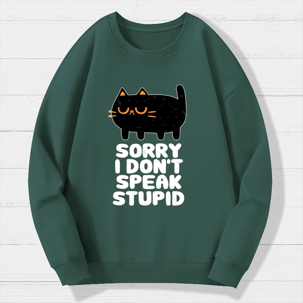I Don't Speak Stupid Geek Cotton Sweatshirt