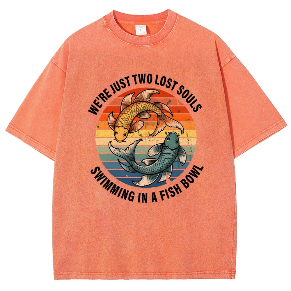 We're Just Two Lost Souls Swimming In A Fish Bowl Vintage Distressed T-shirt