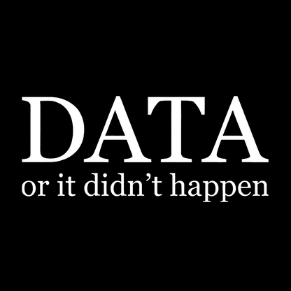 Data or It Didn't Happen Geeky T-Shirt