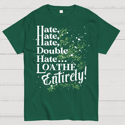 Hate, Hate, Hate, Double Hate. Loathe Entirely! Geek T-Shirt