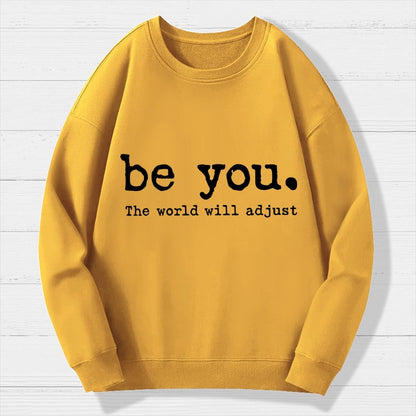 Be You The World Will Adjust Geek Cotton Sweatshirt