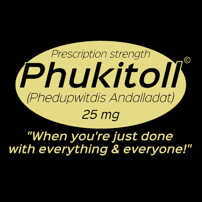 Prescription Strength Phukitoll Geek T-Shirt
