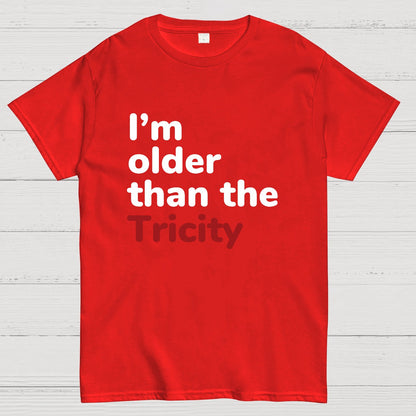 I'm Older Than The Tricity Geeky T-Shirt