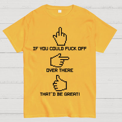 If You Could Fuck Off Geek T-Shirt
