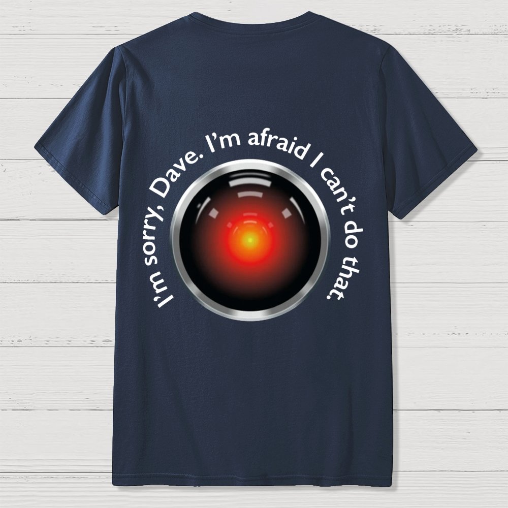 HAL "Sorry Dave" Quote Front And Back Printing Geek T-Shirt