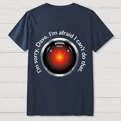 HAL "Sorry Dave" Quote Front And Back Printing Geek T-Shirt