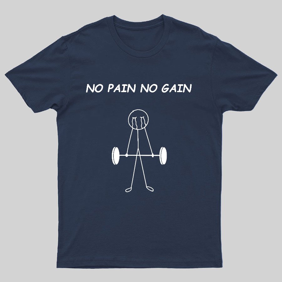 No Pain No Gain Geeky T-Shirt