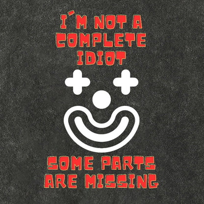 I'm Not A Complete Idiot, Some Parts Are Missing Vintage Distressed T-shirt