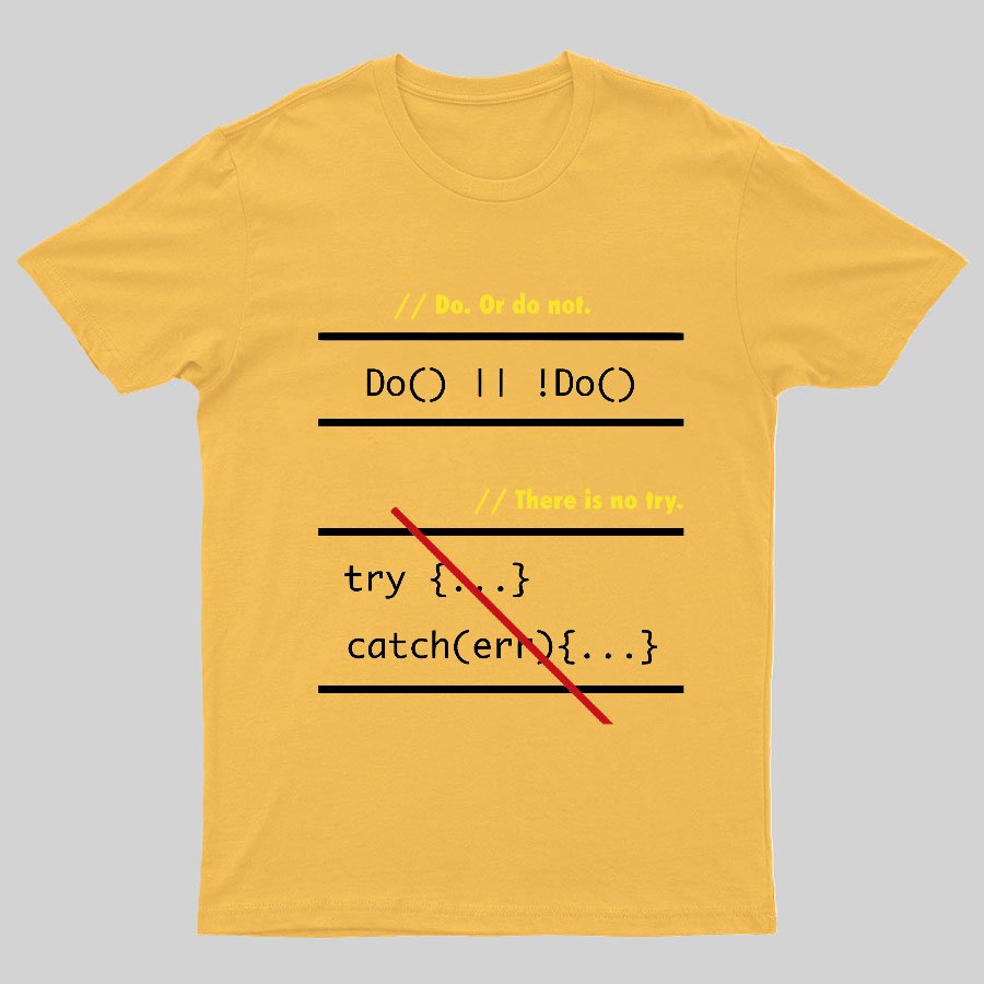 There is No Try in Code (JavaScript)  Geeky T-Shirt