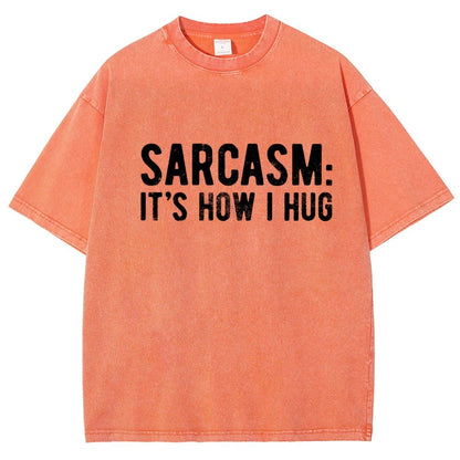 Sarcasm It's How I Hug Vintage Distressed T-shirt