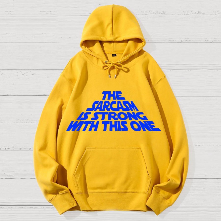 The Sarcasm Is Strong With This One Geek Cotton Hoodie