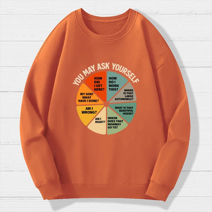 You May Ask Yourself  Geek Cotton Sweatshirt