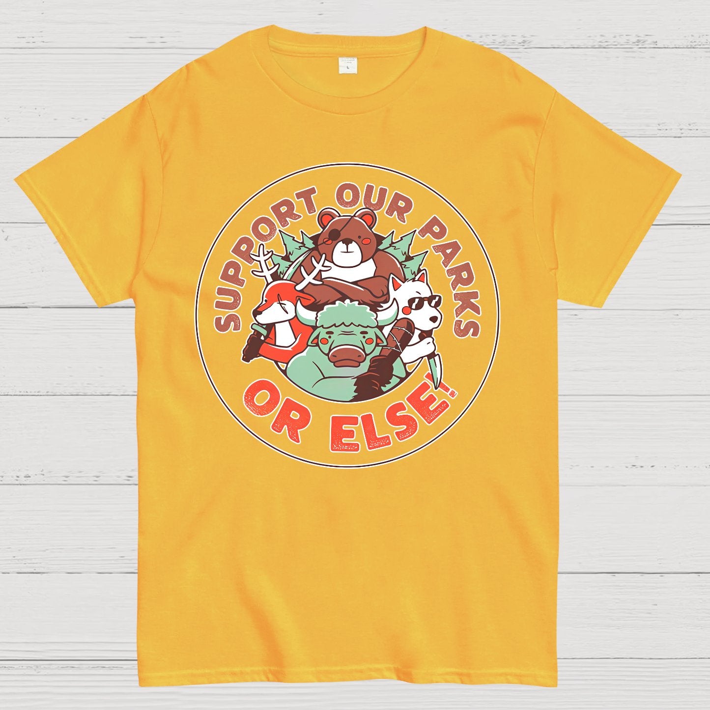 Support our Parks OR ELSE.Funny Geek T-Shirt
