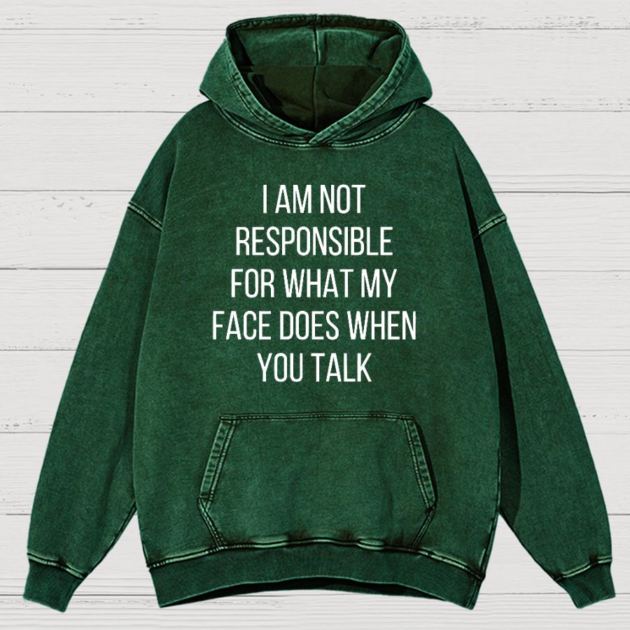 I'm Not Responsible For What My Face Does When You Talk Vintage Distressed Hoodie
