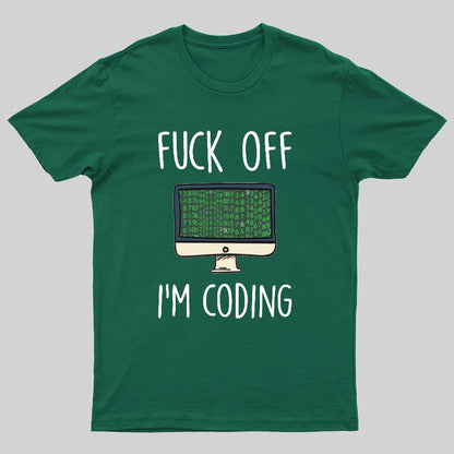 Fuck Off I'm Coding Geeky T-Shirt