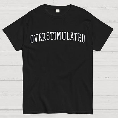 Overstimulation Geek T-Shirt